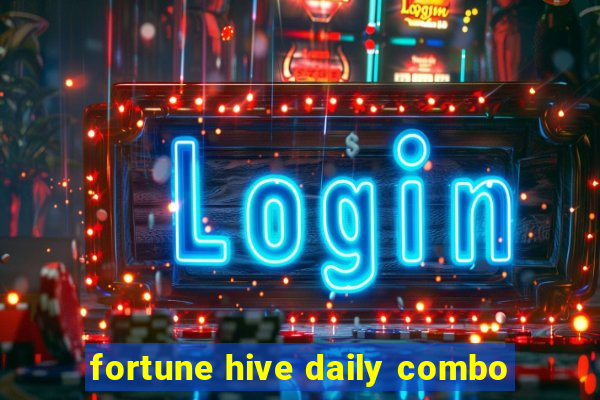 fortune hive daily combo